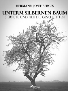 ebook: Unterm silbernen Baum. 8 ernste und heitere Geschichten