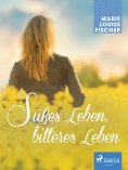 ebook: Süßes Leben, bitteres Leben