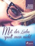 ebook: Mit der Liebe spielt man nicht