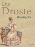 eBook: Die Droste - Biografie von Annette von Droste-Hülshoff
