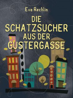 eBook: Die Schatzsucher aus der Gustergasse