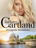 ebook: Przygoda berlińska - Ponadczasowe historie miłosne Barbary Cartland