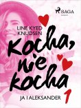 eBook: Kocha, nie kocha 1 - Ja i Aleksander