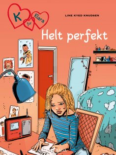 eBook: K for Klara 16 - Helt perfekt