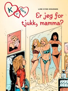 eBook: K for Klara 14 - Er jeg for tjukk, mamma?