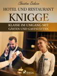 ebook: Hotel- und Restaurant-Knigge - Klasse im Umgang mit Gästen und Gaststätten