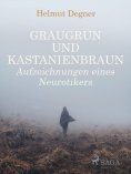 eBook: Graugrün und Kastanienbraun. Aufzeichnungen eines Neurotikers