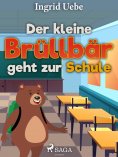 eBook: Der kleine Brüllbär geht zur Schule