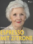 eBook: Espresso mit Zitrone - Mein wechselvoller Weg als Unternehmerin