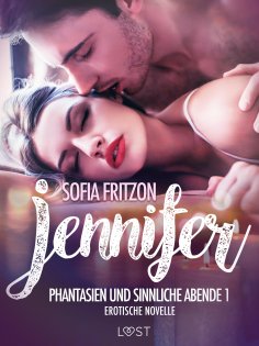 eBook: Jennifer: Phantasien und sinnliche Abende 1 - Erotische Novelle
