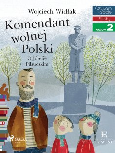 eBook: Komendant Wolnej Polski - O Józefie Piłsudskim