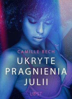 eBook: Ukryte pragnienia Julii - opowiadanie erotyczne