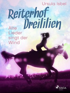 ebook: Reiterhof Dreililien 5 - Alte Lieder singt der Wind