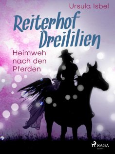 eBook: Reiterhof Dreililien 7 - Heimweh nach den Pferden