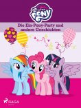 ebook: My Little Pony - Die Ein-Pony-Party und andere Geschichten