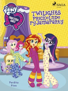 eBook: My Little Pony - Equestria Girls - Twilights Prickelnde Pyjamaparty