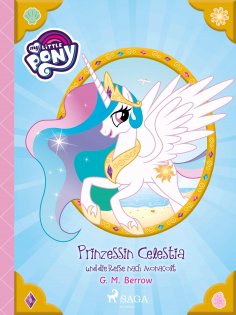 ebook: My Little Pony - Prinzessin Celestia und die Reise nach Monacolt