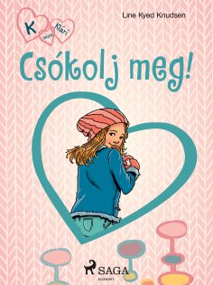 eBook: K, mint Klári 3. – Csókolj meg!