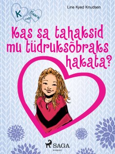 eBook: K nagu Klaara 2 - Kas sa tahaksid mu tüdruksõbraks hakata?