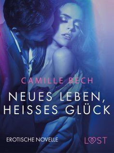 ebook: Neues Leben, heißes Glück: Erotische Novelle
