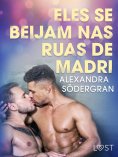 eBook: Eles se beijam nas ruas de Madri - Conto Erótico