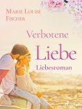 ebook: Verbotene Liebe - Liebesroman