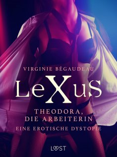 eBook: LeXuS: Theodora, die Arbeiterin - Eine erotische Dystopie