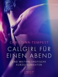 eBook: Callgirl für einen Abend – und weitere erotische Kurzgeschichten