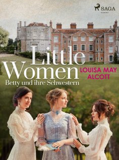 ebook: Little Women - Betty und ihre Schwestern