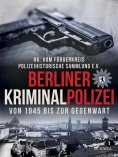 ebook: Berliner Kriminalpolizei von 1945 bis zur Gegenwart