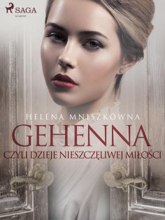 ebook: Gehenna czyli dzieje nieszczęliwej miłości