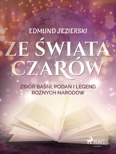 eBook: Ze świata czarów: zbiór baśni, podań i legend różnych narodów