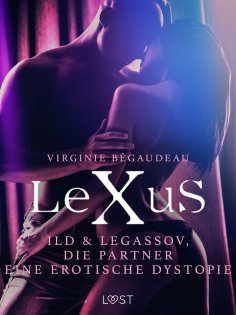 eBook: LeXuS: Ild & Legassov, die Partner - Eine erotische Dystopie