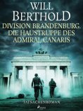 eBook: Division Brandenburg. Die Haustruppe des Admiral Canaris - Tatsachenroman
