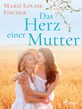 ebook: Das Herz einer Mutter - Unterhaltungsroman