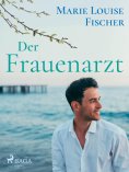 eBook: Der Frauenarzt - Unterhaltungsroman