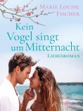 eBook: Kein Vogel singt um Mitternacht - Liebesroman