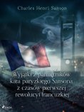 ebook: Wyjątki z pamiętników kata paryzkiego Sansona z czasów pierwszej rewolucyi francuzkiej