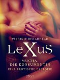 eBook: LeXuS: Mucha, die Konsumentin - Eine erotische Dystopie