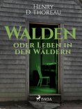 eBook: Walden oder Leben in den Wäldern