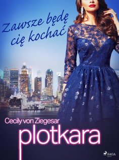 eBook: Plotkara 12: Zawsze będę cię kochać