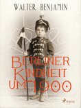 ebook: Berliner Kindheit um 1900