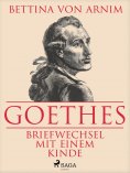 eBook: Goethes Briefwechsel mit einem Kinde