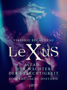 eBook: LeXuS: Azad, der Wächter der Gerechtigkeit - Eine erotische Dystopie