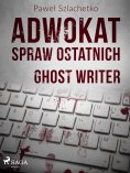 eBook: Adwokat spraw ostatnich. Ghost writer