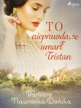 ebook: To nieprawda, że umarł Tristan