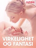 eBook: Virkelighet og fantasi  - erotiske noveller