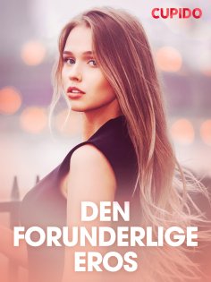 eBook: Den forunderlige eros - erotiske noveller