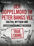 eBook: Der Doppelmord im Peter Bangs Vej: Fakten, Mythen und Verschwörungstheorien