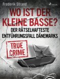 eBook: Wo ist der kleine Basse? Der rätselhafteste Entführungsfall Dänemarks